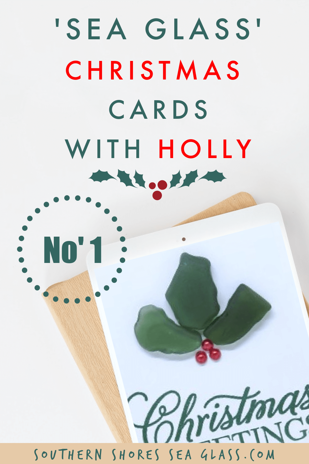 Christmas Cards with Holly created for family and friends and made using your own personally collected sea glass found on your sea glass beachcombing adventures